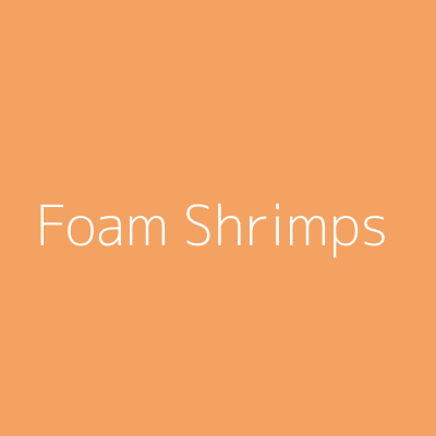 Foam Shrimps